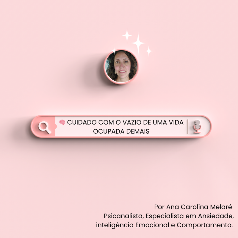 🧠 CUIDADO COM O VAZIO DE UMA VIDA OCUPADA DEMAIS